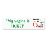 Get Babied-MyVaginaHuge bumper stickers