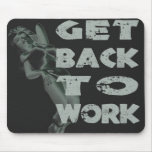 Get Back to Work Mouse Pad mousepads