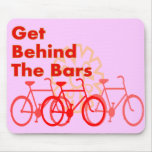 Get Behind The Bars  Cyclist gifts Mouse Pads