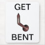 Get Bent Mousepad