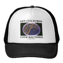 Get Cultured Love Bacteria (Petri Dish Humour) Trucker Hat