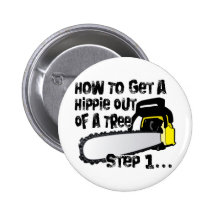 Get Hippies Out Of Your Trees Pinback Buttons