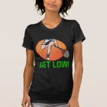 Get Low T Shirt