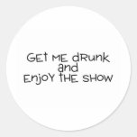 Get Me Drunk And Enjoy The Show Stickers