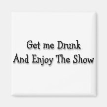 Get me drunk refrigerator magnet
