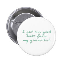 Get My Looks from Granddad Pinback Button