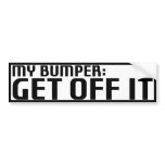 Get Off My Bumper bumper stickers