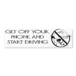 Get off your phone and start driving bumper stickers