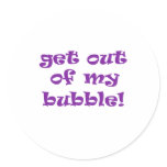 Get Out Of My Bubble stickers