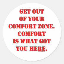 Get Out of Your Comfort Zone! Round Stickers