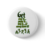 Get over it, under it, into it buttons