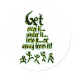 Get over it, under it, into it stickers