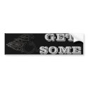 GET SOME bumper stickers
