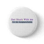 Get Stuck with Me - I'm an Acupuncturist