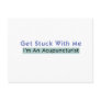 Get Stuck with Me - I'm an Acupuncturist