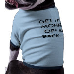 GET THAT MONKEY OFF MY BACK...... pet clothing