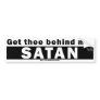 Get thee behind me Satan Bumper Stickers