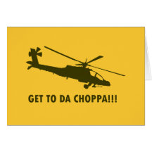 Get To Da Choppa!!! Greeting Cards