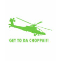 Get To Da Choppa!!! t-shirts
