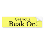 Get your Beak On! Bumper Sticker bumper stickers