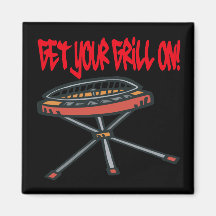 Get Your Grill On Fridge Magnet