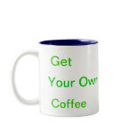 Get Your Own Coffee mug