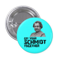 Get Your Schmidt Together Button