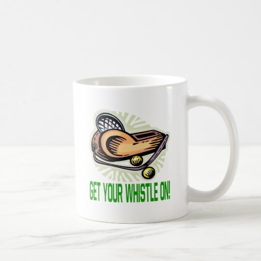 Get Your Whistle On Coffee Mugs