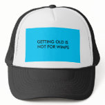 GETTING OLD IS NOT FOR WIMPS hats