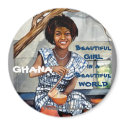 Ghana Beautiful Girl in a Beautiful World Magnet