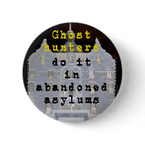 Ghost hunters do it in abandoned asylums