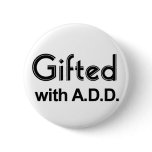 Gifted With ADD Pinback Buttons