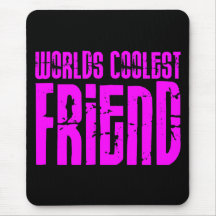 Gifts for Cool Friends Pink Worlds Coolest Friend Mouse Mats