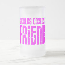 Gifts for Cool Friends Pink Worlds Coolest Friend Coffee Mugs