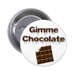 Gimme Chocolate Pin