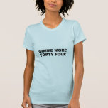 GIMME MORE FORTY FOUR TEES