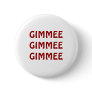 GIMMEE GIMMEE GIMMEE
