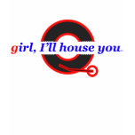 Girl I'll House You Baby Doll t-shirts