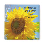 Girlfriends are better than Therapy! magnets