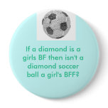 Girls best friend soccer button