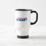 Girls Can't WHAT? Logo Coffee Mugs