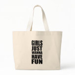 Girls just wanna have fun bags