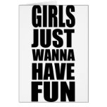 Girls just wanna have fun cards