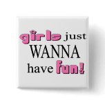 Girls Wanna Have Fun Button