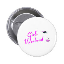 Girls Weekend (Face) Pinback Button