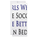 Girls Who Like Soccer Are Better In Bed rack cards