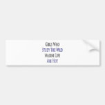 Girls Who Study The Wild Marine Life Are Hot Bumper Stickers