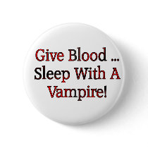 Give Blood ... Sleep With A Vampire Buttons