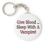 Give Blood ... Sleep With A Vampire Keychains