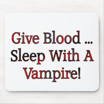 Give Blood ... Sleep With A Vampire Mouse Pads